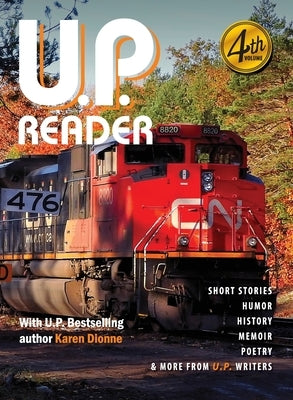 U.P. Reader -- Volume #4: Bringing Upper Michigan Literature to the World by Classen, Mikel
