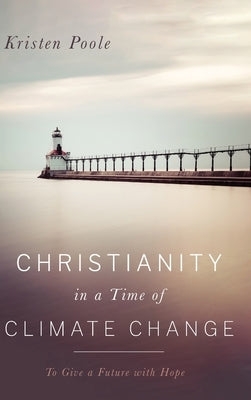 Christianity in a Time of Climate Change by Poole, Kristen