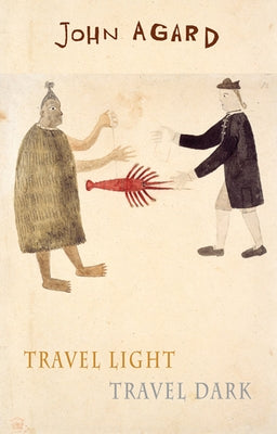 Travel Light, Travel Dark by Agard, John