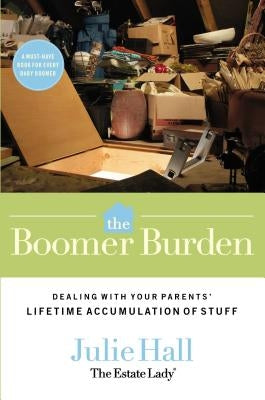 The Boomer Burden by Hall, Julie