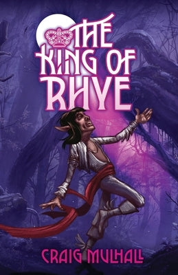 The King of Rhye by Mulhall, Craig