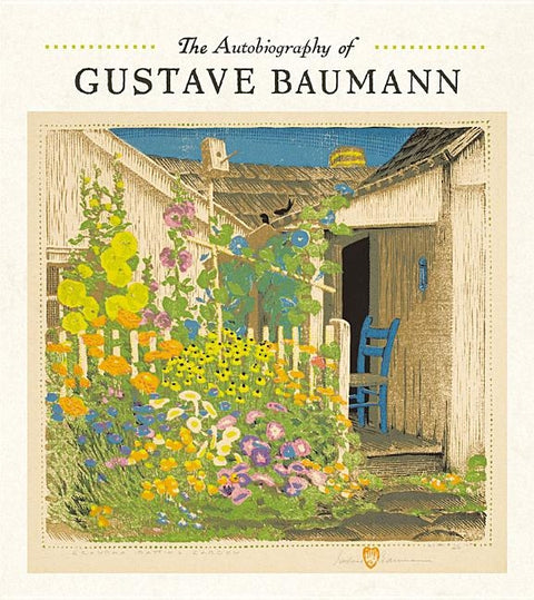 The Autobiography of Gustave Baumann by Baumann, Gustave