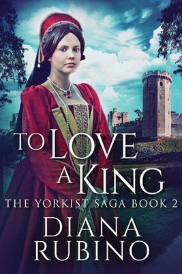 To Love A King: Large Print Edition by Rubino, Diana
