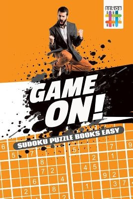 Game On! - Sudoku Puzzle Books Easy by Senor Sudoku