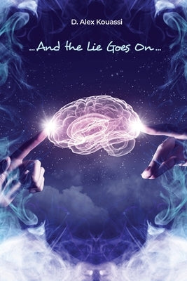 ...And the Lie Goes On... by Kouassi, D. Alex