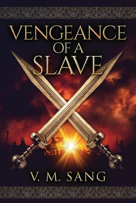 Vengeance Of A Slave by Sang, V. M.