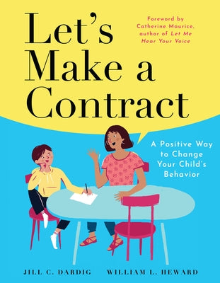Let's Make a Contract: A Positive Way to Change Your Child's Behavior by Dardig, Jill C.