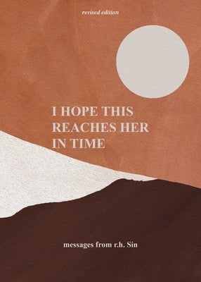 I Hope This Reaches Her in Time Revised Edition by Sin, R. H.