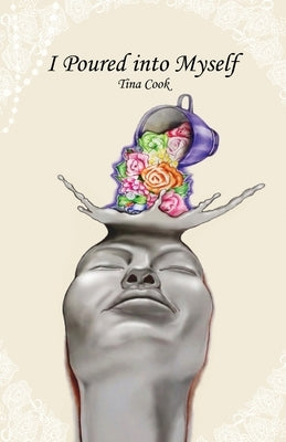 I Poured into Myself by Cook, Tina