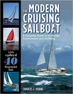 The Modern Cruising Sailboat: A Complete Guide to Its Design, Construction, and Outfitting by Doane, Charles J.