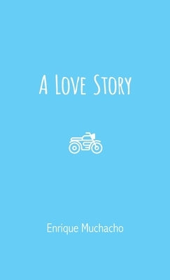 A Love Story by Muchacho, Enrique