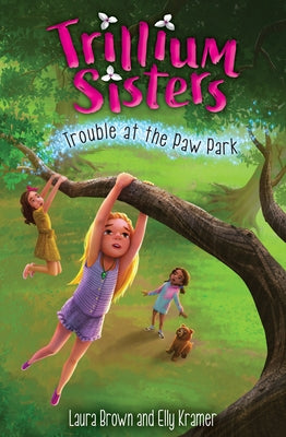 Trillium Sisters 4: Trouble at the Paw Park by Brown, Laura
