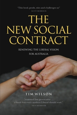 The New Social Contract: Renewing the liberal vision for Australia by Wilson, Tim