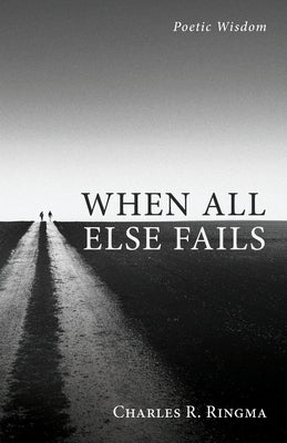 When All Else Fails by Ringma, Charles R.