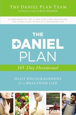 The Daniel Plan 365-Day Devotional: Daily Encouragement for a Healthier Life by Daniel Plan Team the