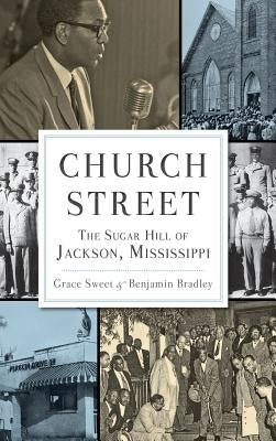 Church Street: The Sugar Hill of Jackson, Mississippi by Sweet, Grace