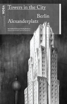 Towers in the City: Berlin Alexanderplatz by Dugdale, Kyle