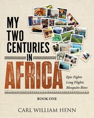 My Two Centuries in Africa (Book One) by Henn, Carl William W.