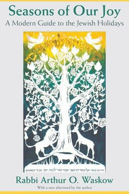 Seasons of Our Joy: A Modern Guide to the Jewish Holidays by Waskow, Arthur O.