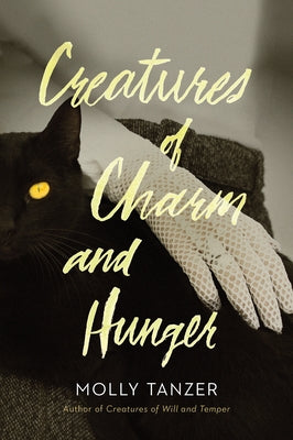 Creatures of Charm and Hunger, Volume 3 by Tanzer, Molly