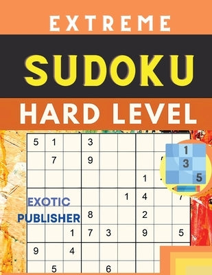 Hard to Extreme Large Print Sudoku by Exotic Publisher