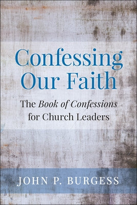 Confessing Our Faith by Burgess, John P.