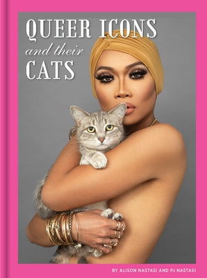 Queer Icons and Their Cats by Nastasi, Alison