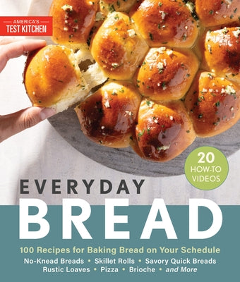 Everyday Bread: 100 Easy, Flexible Ways to Make Bread on Your Schedule by America's Test Kitchen