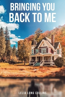Bringing You Back to Me by Collins, Lelia Long