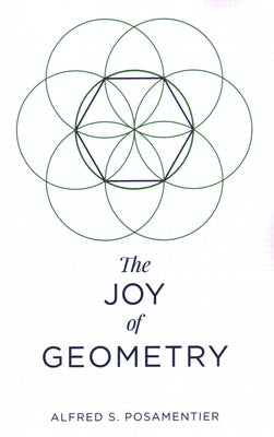 The Joy of Geometry by Posamentier, Alfred S.