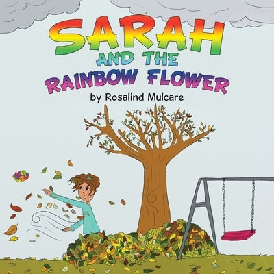 Sarah and the Rainbow Flower by Mulcare, Rosalind