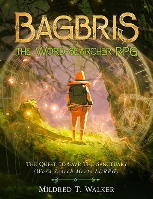 Bagbris the Word-searcher RPG: The Quest to Save The Sanctuary (Word Search Meets LitRPG) by Walker, Mildred T.