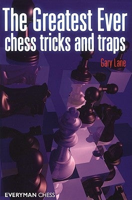 The Greatest Ever Chess Tricks and Traps by Lane, Gary