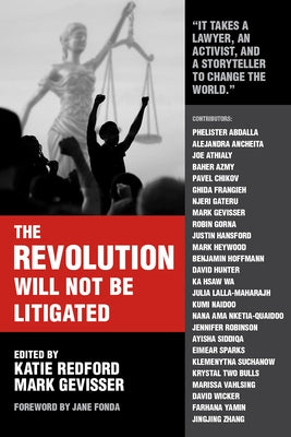 The Revolution Will Not Be Litigated: How Movements and Law Can Work Together to Win by Gevisser, Mark