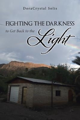 Fighting the Darkness to Get Back to the Light by Solis, Doracrystal