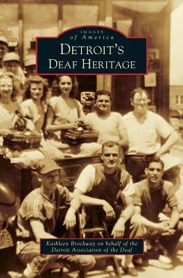 Detroit's Deaf Heritage by Brockway Kathleen