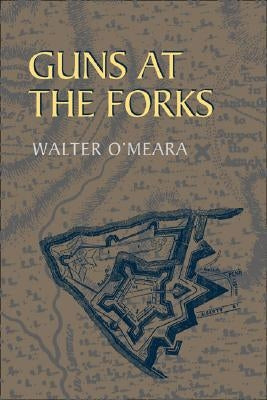 Guns at the Forks by O'Meara, Walter