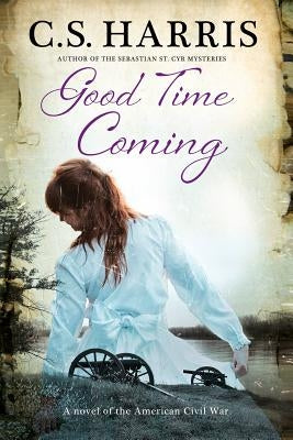 Good Time Coming: A Sweeping Saga Set During the American Civil War by Harris, C. S.