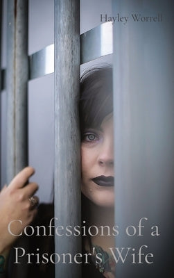 Confessions of a Prisoner's Wife by Worrell, Hayley L.