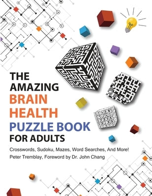 The Amazing Brain Health Puzzle Book for Adults: Crosswords, Sudoku, Mazes, Word Searches, and More! by Tremblay, Peter