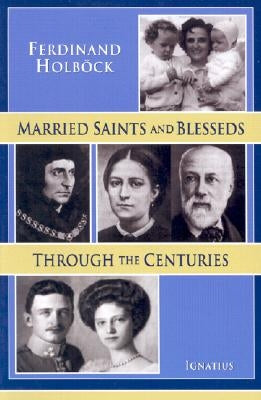 Married Saints and Blesseds Through the Centuries by Miller, Michael J.