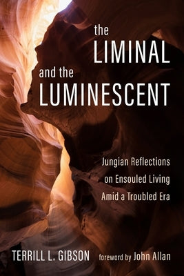 The Liminal and The Luminescent by Gibson, Terrill L.