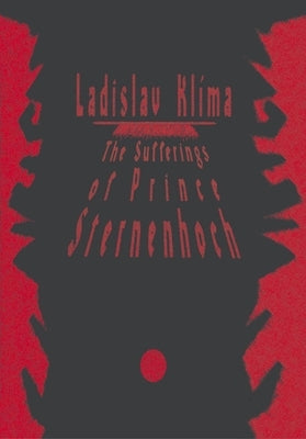 The Sufferings of Prince Sternenhoch: A Grotesque Romanetto by Klã-Ma, Ladislav