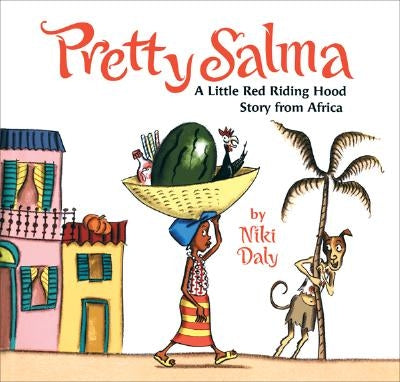 Pretty Salma: A Little Red Riding Hood Story from Africa by Daly, Niki