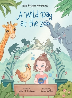 A Wild Day at the Zoo: Children's Picture Book by Dias de Oliveira Santos, Victor