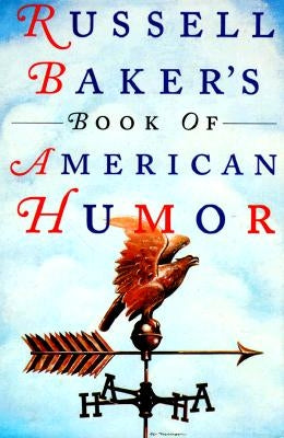 Russell Baker's Book of American Humor by Baker, Russell