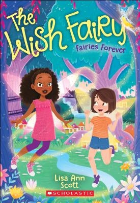 Fairies Forever (the Wish Fairy #4), Volume 4 by Scott, Lisa Ann