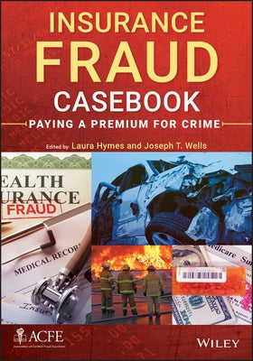 Insurance Fraud Casebook: Paying a Premium for Crime by Hymes, Laura