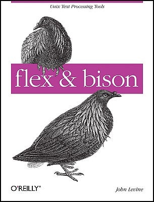 Flex & Bison: Text Processing Tools [With Access Code] by Levine, John