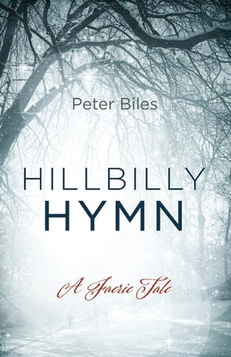 Hillbilly Hymn by Biles, Peter